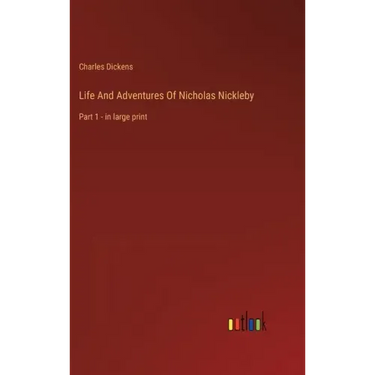 Life And Adventures Of Nicholas Nickleby: Part 1 - in large print