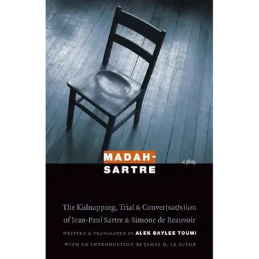 Madah-Sartre: The Kidnapping, Trial & Conver(sat/s)Ion of Jean-Paul Sartre & Simone de Beauvoir