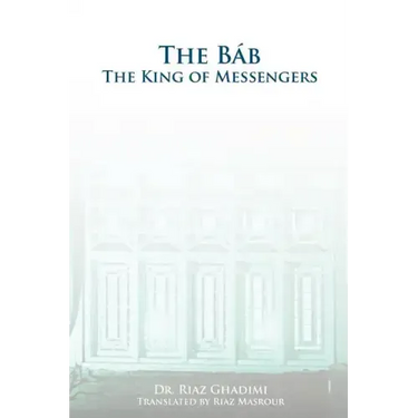 The Bab: The King of Messengers