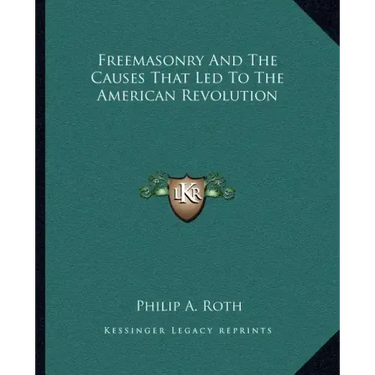 Freemasonry and the Causes That Led to the American Revolution