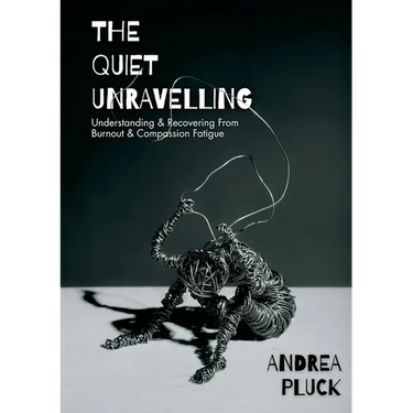 The Quiet Unravelling: Understanding and Recovering from Burnout and Compassion Fatigue