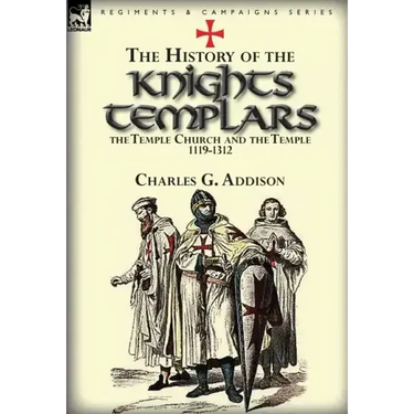 The History of the Knights Templars, the Temple Church, and the Temple, 1119-1312