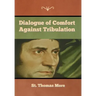 Dialogue of Comfort against Tribulation