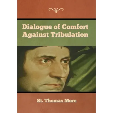 Dialogue of Comfort against Tribulation