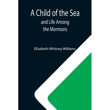 A Child of the Sea; and Life Among the Mormons