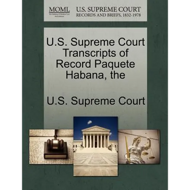 The U.S. Supreme Court Transcripts of Record Paquete Habana