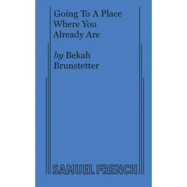 Going To A Place Where You Already Are
