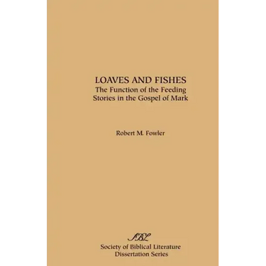 Loaves and Fishes: The Function of the Feeding Stories in the Gospel of Mark