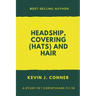 Headship, Covering (Hats) and Hair: An Exposition of 1 Corinthians 11