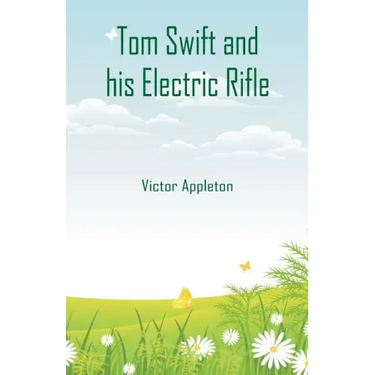 Tom Swift and his Electric Rifle
