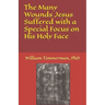 The Many Wounds Jesus Suffered with a Special Focus on His Holy Face
