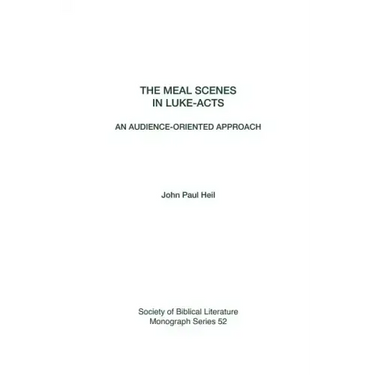 The Meal Scenes in Luke-Acts: An Audience-Oriented Approach