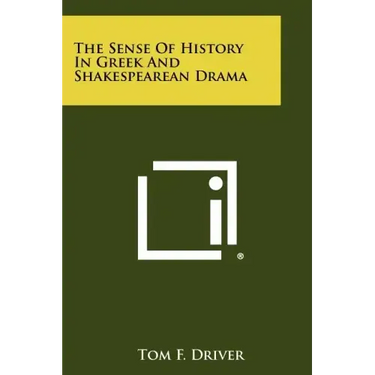 The Sense of History in Greek and Shakespearean Drama