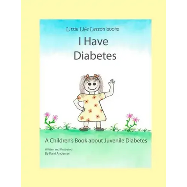 I Have Diabetes: A Children's Book About Juvenile Diabetes