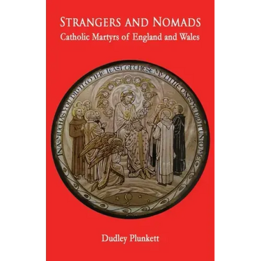 Strangers and Nomads: Catholic Martyrs of England and Wales