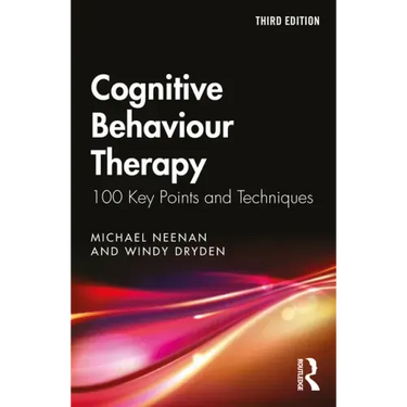 Cognitive Behaviour Therapy: 100 Key Points and Techniques