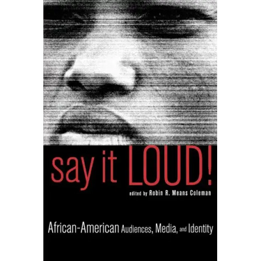 Say It Loud!: African-American Audiences, Media, and Identity