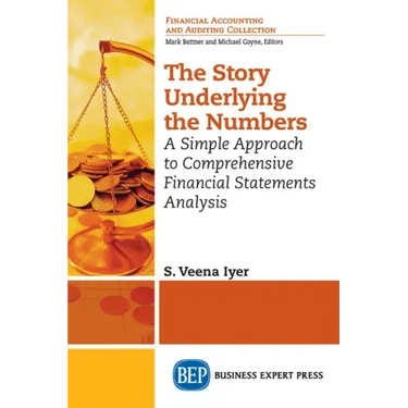 The Story Underlying the Numbers: A Simple Approach to Comprehensive Financial Statements Analysis