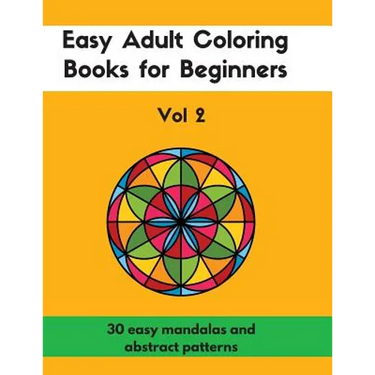 Easy Adult Coloring Books for Beginners Vol. 2: 30 Easy Mandalas and Abstract Patterns