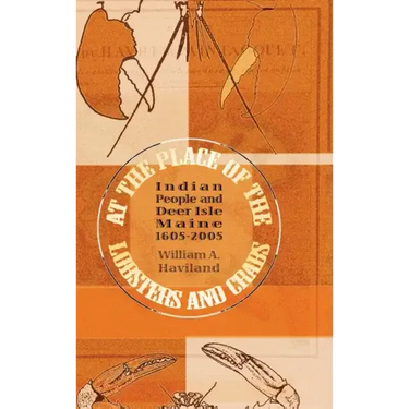 At the Place of the Lobsters and Crabs: Indian People and Deer Isle, Maine, 1605-2005