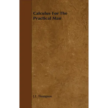 Calculus for the Practical Man