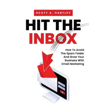 Hit The Inbox: How To Avoid The Spam Folder And Grow Your Business With Email Marketing