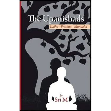 The Upanishads: Katha - Prashna - Mundaka