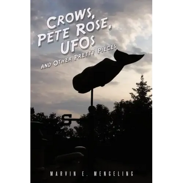 Crows, Pete Rose, UFOs: And Other Pretty Pieces