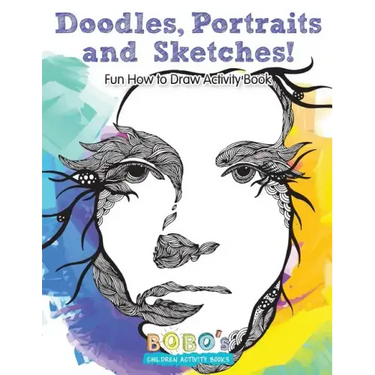 Doodles, Portraits and Sketches! Fun How to Draw Activity Book