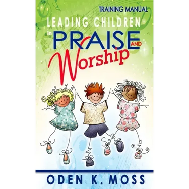 Leading Children in Praise and Worship Training Manual