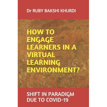 How to Engage Learners in a Virtual Learning Environment?: Shift in Paradigm Due to Covid-19