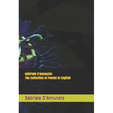 Gabriele D'Annunzio: The Collection of Poems in English