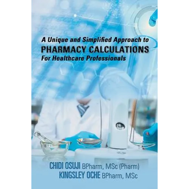A Unique and Simplified Approach to Pharmacy Calculations for Healthcare Professionals