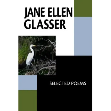 Jane Ellen Glasser: Selected Poems