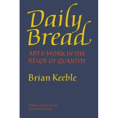 Daily Bread: Art and Work in the Reign of Quantity