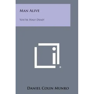 Man Alive: You're Half Dead!