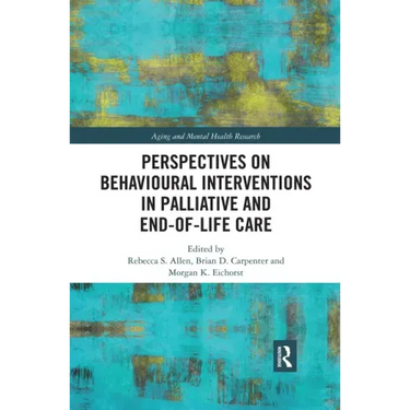 Perspectives on Behavioural Interventions in Palliative and End-Of-Life Care