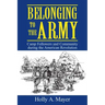 Belonging to the Army: Camp Follower and Community During the American Revolution