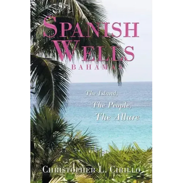 Spanish Wells Bahamas: The Island, The People, The Allure
