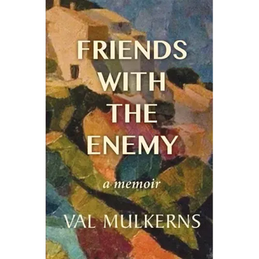 Friends With The Enemy: a memoir