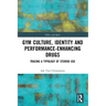 Gym Culture, Identity and Performance-Enhancing Drugs: Tracing a Typology of Steroid Use