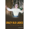 Crazy Old Ladies (hardback): The Story of Hag Horror