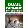 Quail Farming for Beginners: Everything You Need To Know