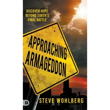 Approaching Armageddon: Discover Hope Beyond Earth's Final Battle
