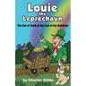 Louie the Leprechaun: The Pot of Gold at the End of the Rainbow