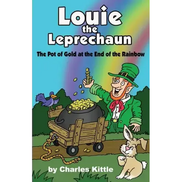 Louie the Leprechaun: The Pot of Gold at the End of the Rainbow