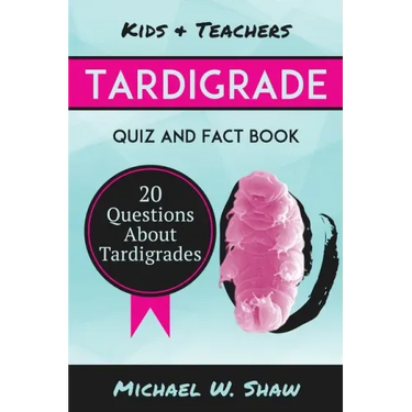 Tardigrade Quiz & Fact Book: 20 Questions About Tardigrades