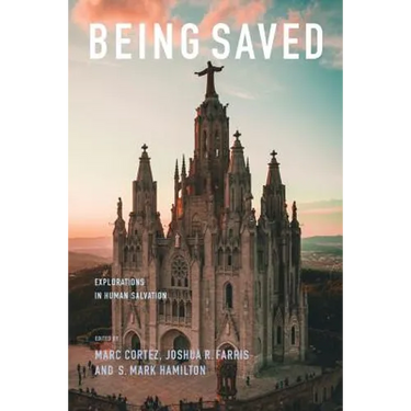 Being Saved: Explorations in Human Salvation
