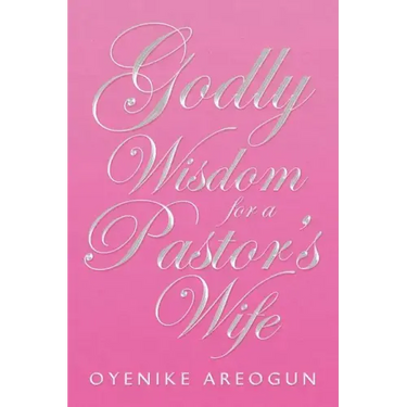 Godly Wisdom for a Pastor's Wife