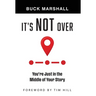 It's Not Over: You're Just in the Middle of Your Story